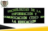 TECNOLOGÍAS DE LA INFORMACIÓN Y COMUNICACIÓN (TIC) EN LA EDUCACIÓN