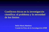 Conflictos Éticos en la Investigación Científica- el problema y la necesidad de los límites- Dra Stella Maris Martínez