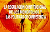 La Regulacion Contitucional De Los Monopolios Y Las Polititcas De Competenca