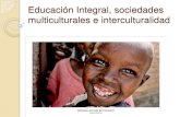 Educación integral, sociedades multiculturales e interculturalidad