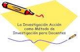 Investigacion Acción como Método de Investigación para Docentes