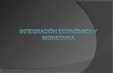 IntegraciÓN EconÓMica Y Monetaria
