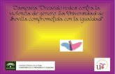 Campaña ''Creando redes contra la violencia de género. La Universidad de Sevilla comprometida con la igualdad''.