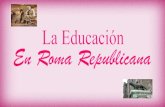 La Educ. En Roma Republicana