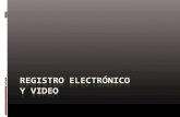 REGISTRO ELECTRONICO Y VIDEO