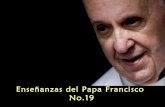 Enseñanzas del papa francisco no 19