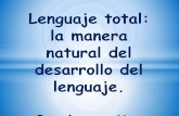 Lenguaje total. la manera natural del desarrollo del lenguaje. presentacion