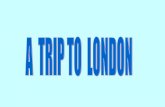 A TRIP TO LONDON
