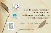 Uso de la información y de las TIC por indígenas vinculadas con derechos humanos