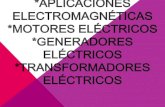 Aplicaciones electromagnéticas , motores eléctricos, generadores eléctricos, transformadores eléctricos