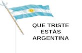 Argentina Que Triste Esta!!!