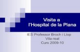Visita a L’Hospital de La Plana. IES Professor Broch i Llop. Gener 2010