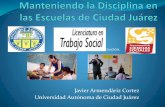 Manteniendo la disciplina en las escuelas de ciudad Juarez, Javier Armendariz Cortez, Universidad Autonoma de Ciudad Juarez