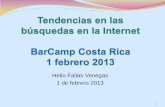 BarCamp CR 2013 - Tendencias en las búsquedas en la internet - Helio Fallas