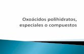 Oxoácidos polihidratos, especiales o compuestos