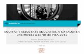 Presentacio equitat i resultats educatius a Catalunya. Una mirada a partir de PISA 2012