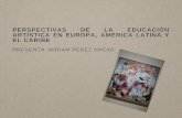 Perspectiva de la educación artística en Europa, Latinoamérica y el Caribe