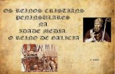 Os reinos cristiáns peninsulares na Idade Media. O reino de Galicia