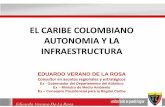 PRESENTACION EL CARIBE COLOMBIANO,AUTONOMÍA Y LA INFRAESTRUCTURA. DR EDUARDO VERANO.En el marco del Foro sociedad de_ingenieros_oct_2_de_2014.