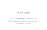 Paula Sibilia “Yo espectacular y la gestión de sí como una marca”