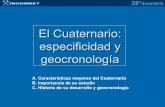 EL CUATERNARIO: ESPECIFICIDAD Y GEOCRONOLOGÍA.