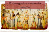 El arte egipcio y el culto a los muertos.