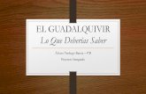 El Guadalquivir  - Lo Que Deberías y Quizás no Sepas de él