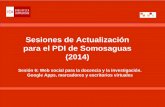 Sesiones de Actualización para el PDI de Somosaguas (2014). Sesión 6: Web social para la docencia y la investigación. Google Apps, marcadores y escritorios virtuales