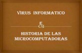 Virus informaticos e historia de las microcomputadoras