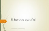 El Barroco Español (s. XVII) Arquitectura, pintura y escultura.