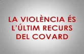 3r premi categoria Power Point2012_ 'La violència és l'últim rescurs del covard' (SIS Serra de Noet)