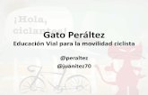 Educación vial para movilidad ciclista. gato peráltez @peraltez @juanitez70