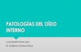 Patologías del oído interno. Lucía Flores Lazo. Dr. Guillermo Fonseca Risco