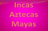 Inca Azteca Maya.