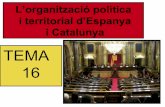 Tema 16 nou. Organització política i territorial d'Espanya i Catalunya.