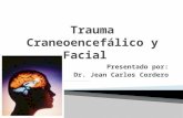 Trauma craneoencefálico y facial