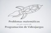 Problemas matemáticos en un curso de programación de videojuegos