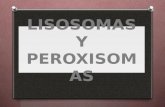 Peroxisoma y Lisosomas