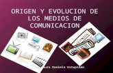 Origen y Evolucion De Los Medios De Comunicacion