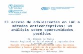 El Acceso de Adolescentes en América Latina y el Caribe a Métodos Anticonceptivos. Dr. Bremen de Murcio, CLAP/OPS.