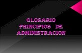 GLOSARIO PRINCIPIOS DE ADMINISTRACIÓN