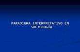 SOCIOLOGÍA: Presentacion 7 (paradigma interpretativo en sociologia)