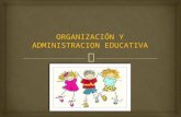 Organizacion y administracion educativa (3)