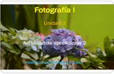 Fotografía i unidad 3 temas 1, 2, 3, 4, 5, 6, 7, 8 y 9 actividad de aprendizaje 2, fidencio hernandez flores