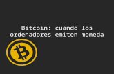 Bitcoin: cuando los ordenadores emiten moneda