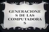 Generacion de las computadoras