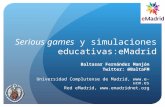 eMadrid: Serious games y simulaciones educativas. Baltasar Fernández Manjón, UCM.