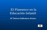 El flamenco en la educación infantil Mª dolores ballesteros ramos.