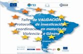 Taller de VALIDACIÓN. Protocolos deinvestigación ycoordinación en materia de Violencia de Género (Unidad 1) / Miguel Lorente Acosta