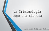 La Criminología como una ciencia